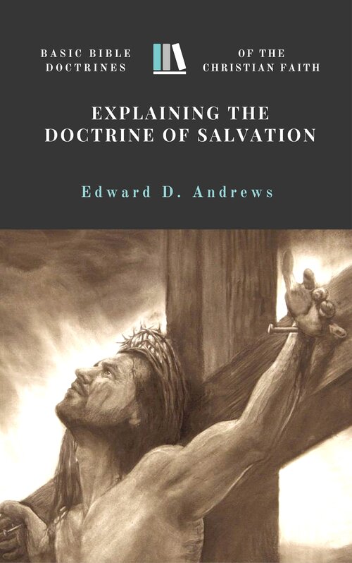 Explaining The Doctrine Of Salvation: Basic Bible Doctrines of the Christian Faith