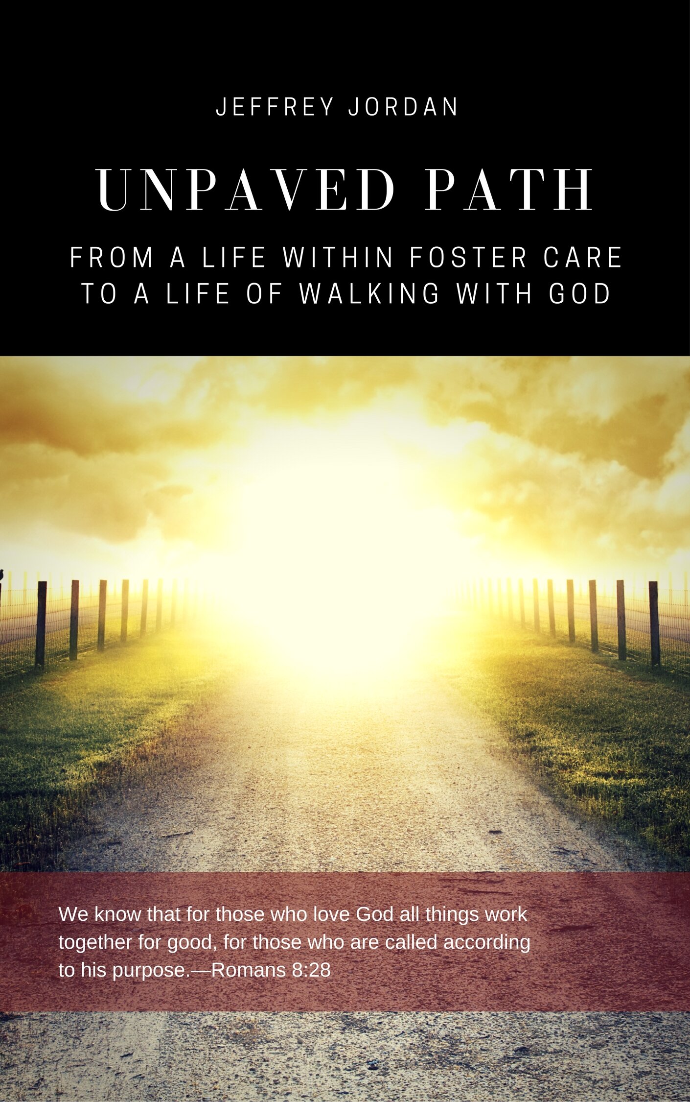 Unpaved Path: From a Life Within Foster Care to a Life Walking with God ...