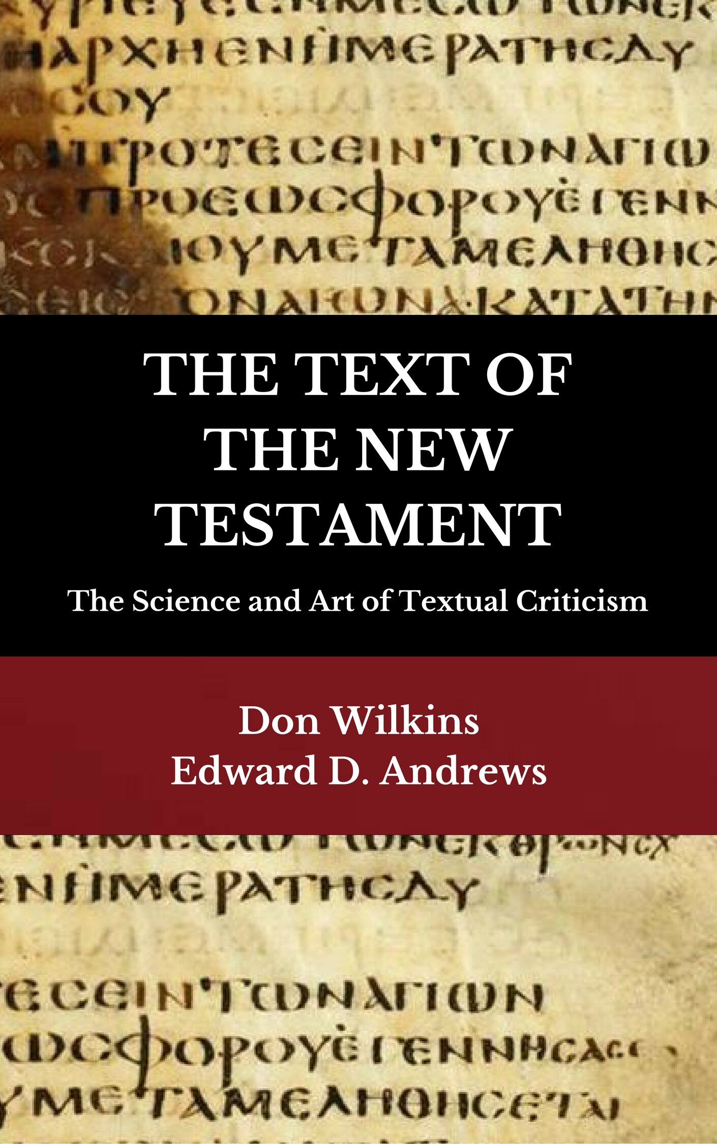 THE TEXT OF THE NEW TESTAMENT The Science and Art of Textual Criticism