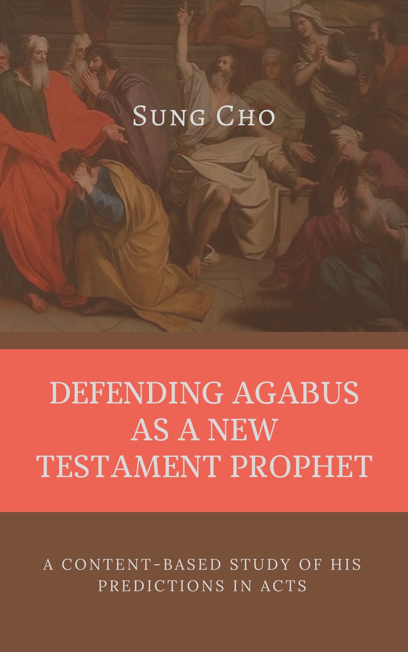 DEFENDING AGABUS AS A NEW TESTAMENT PROPHET: A Content-Based Study of ...