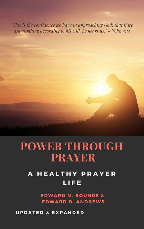 POWER THROUGH PRAYER: A Healthy Prayer Life, Updated and Expanded