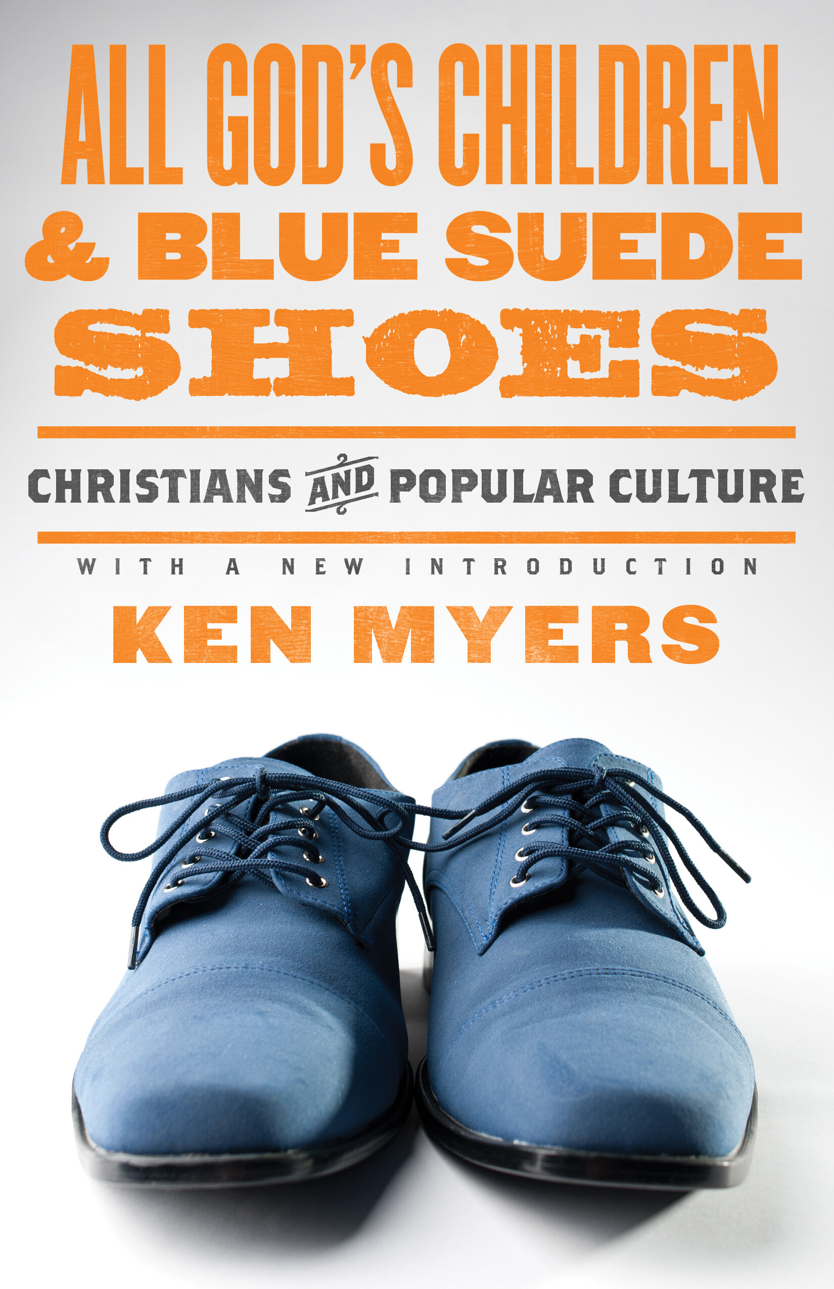 All God's Children and Blue Suede Shoes: Christians and Popular Culture