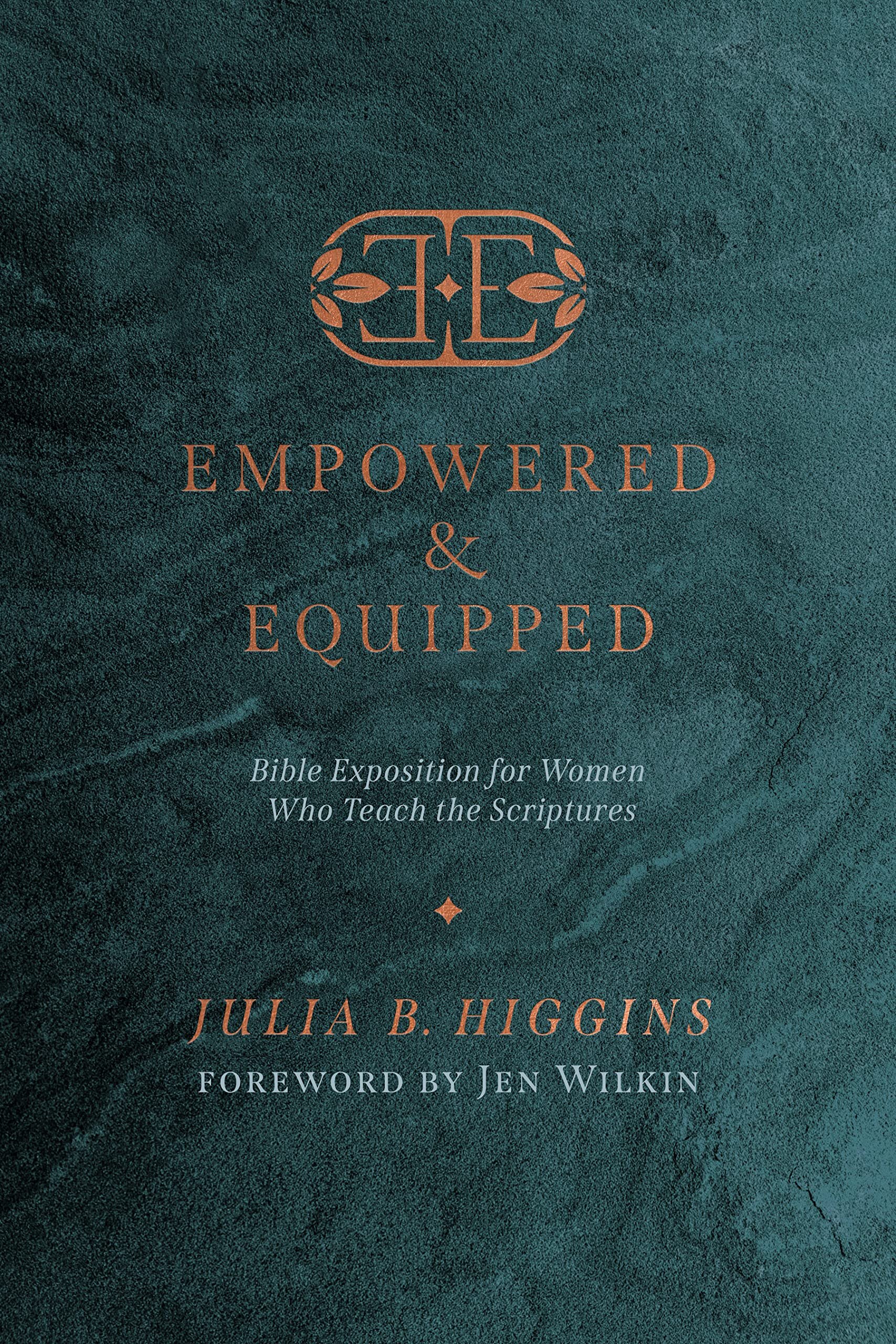 Empowered and Equipped: Bible Exposition for Women Who Teach the Scriptures