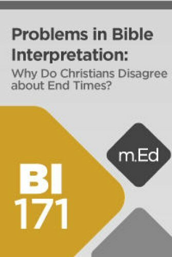 Mobile Ed: BI171 Problems in Bible Interpretation: Why Do Christians Disagree about End Times? (4 hour course)