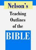 Nelson's Teaching Outlines of the Bible