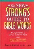 The New Strong’s Guide to Bible Words