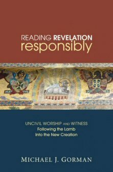 Reading Revelation Responsibly: Uncivil Worship and Witness