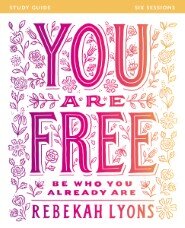 You Are Free Bible Study Guide: Be Who You Already Are