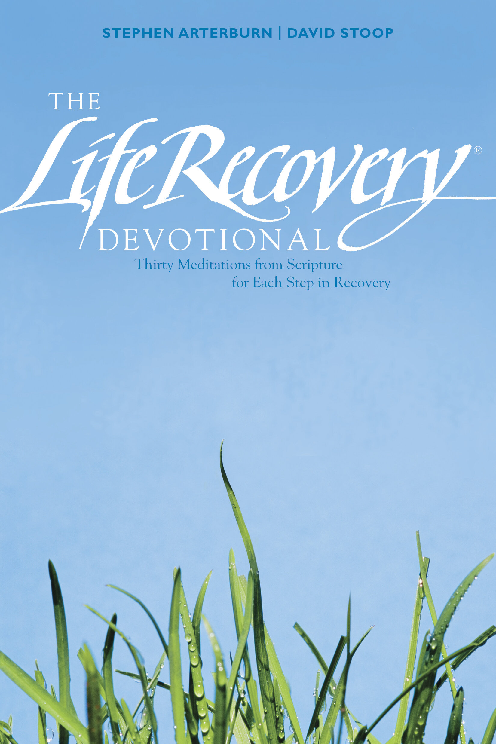 The Life Recovery Devotional: Thirty Meditations from Scripture for Each Step in Recovery