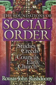 The Foundations of Social Order: Studies in the Creeds and Councils of the Early Church