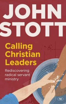 Calling Christian Leaders: Rediscovering Radical Servant Ministry