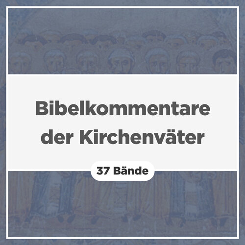 Bibelkommentare der Kirchenväter (Bibliothek der Kirchenväter | BKV) (37 Bde.)