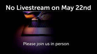 No Livestream On May 22Nd