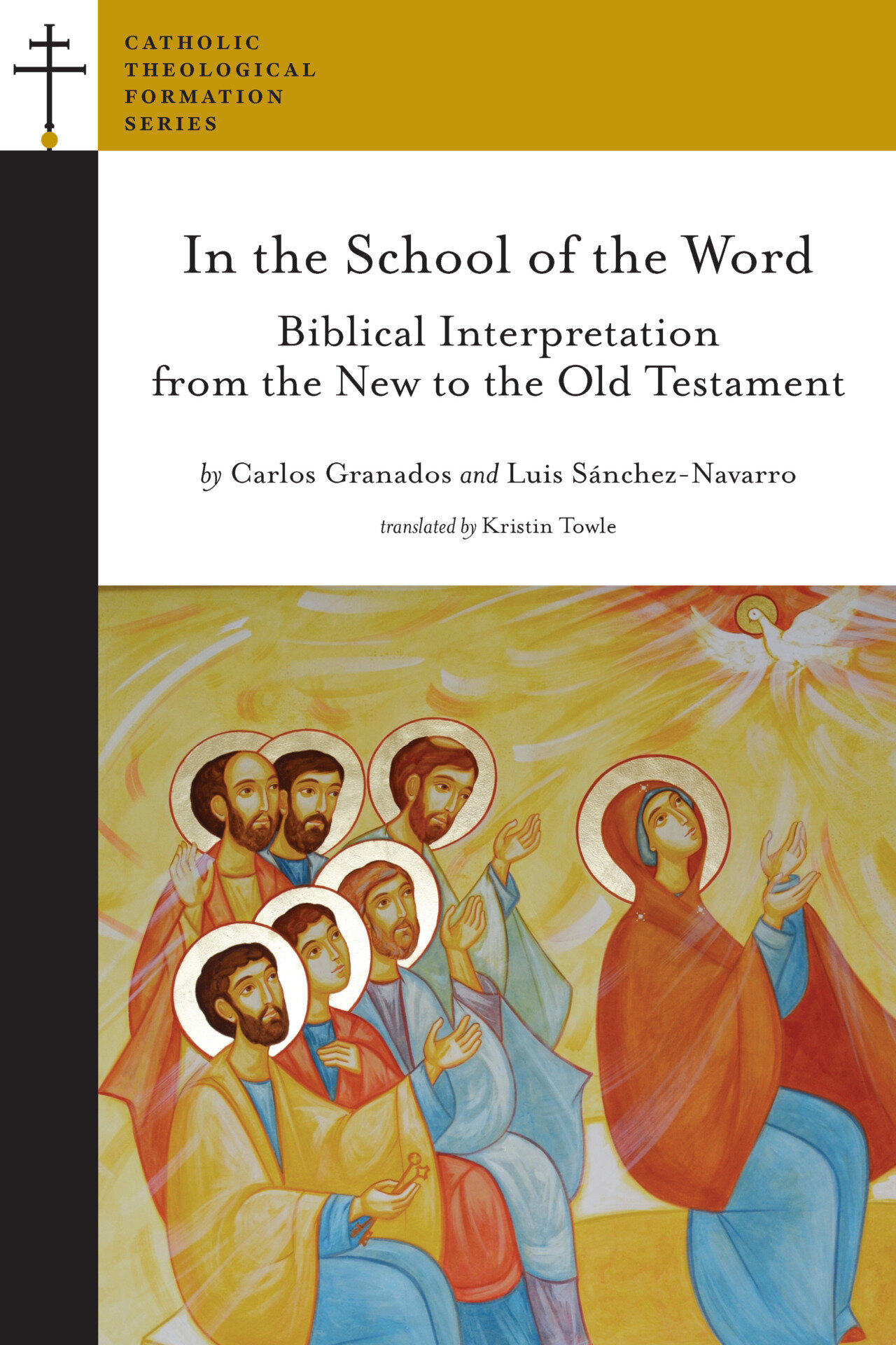 In the School of the Word: Biblical Interpretation from the New to the Old Testament (Catholic Theological Formation Series)