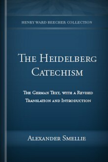 The Heidelberg Catechism: The German and English Text, with a Revised Translation and Introduction