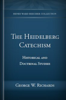 The Heidelberg Catechism: Historical and Doctrinal Studies