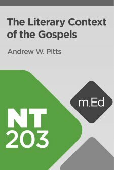Mobile Ed: NT203 The Literary Context of the Gospels (4 hour course)
