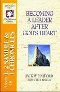 Becoming a Leader after God's Heart: A Study of 1 and 2 Samuel and 1 Chronicles (Spirit-Filled Life Bible Study Guides)