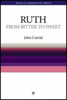 Ruth: From Bitter to Sweet (Welwyn Commentary Series | WCS)