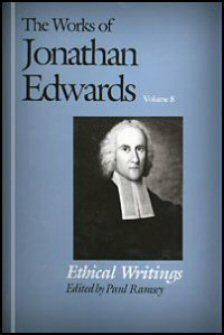 Ethical Writings (The Works of Jonathan Edwards, Vol. 8 | WJE)