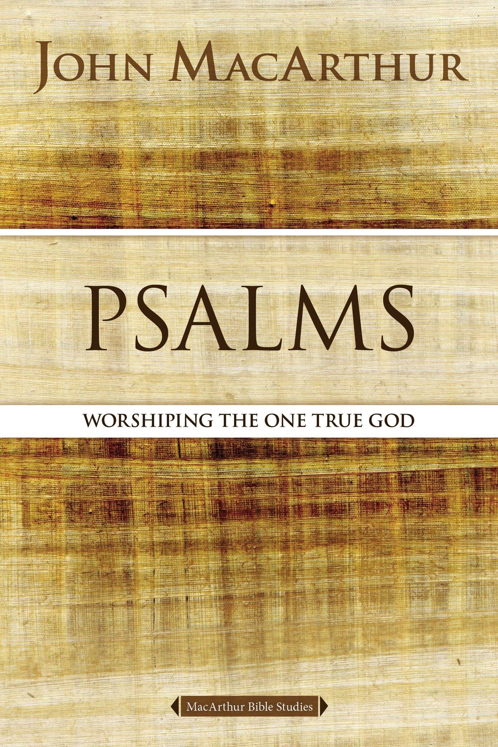 Psalms: Worshipping the One True God (MacArthur Bible Studies) | Logos 