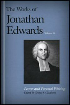 Letters and Personal Writings (The Works of Jonathan Edwards, Vol. 16 | WJE)