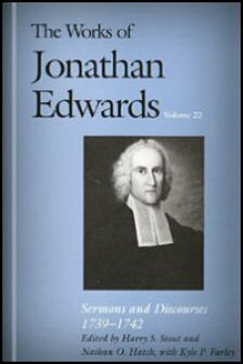 Sermons and Discourses, 1739–1742 (The Works of Jonathan Edwards, Vol. 22 | WJE)