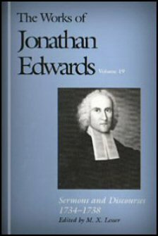 The Works of Jonathan Edwards, vol. 19: Sermons and Discourses, 1734–1738