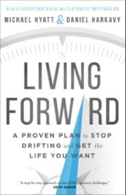 Living Forward: A Proven Plan to Stop Drifting and Get the Life You Want