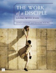 The Work of a Disciple Bible Study Guide: Living Like Jesus: How to Walk with God, Live His Word, Contribute to His Work, and Make a Difference in the World