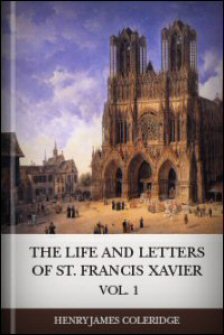The Life and Letters of St. Francis Xavier, Volume 1