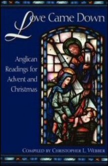 Love Came Down: Anglican Readings for Advent and Christmas