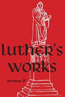 Luther's Works, vol. 57: Sermons IV