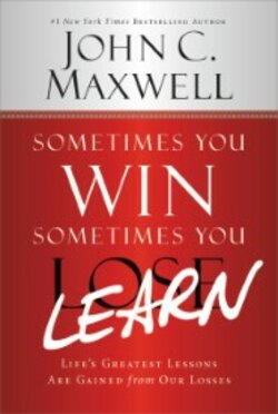 Sometimes You Win--Sometimes You Learn: Life's Greatest Lessons Are Gained from Our Losses