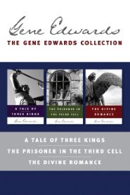 The Gene Edwards Signature Collection: A Tale of Three Kings / The Prisoner in the Third Cell / The Divine Romance