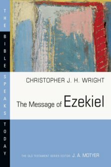 The Message of Ezekiel (The Bible Speaks Today | BST)