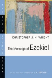 The Message of Ezekiel (The Bible Speaks Today | BST)