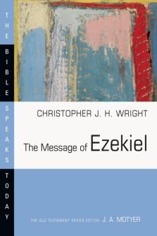 The Message of Ezekiel (The Bible Speaks Today | BST)