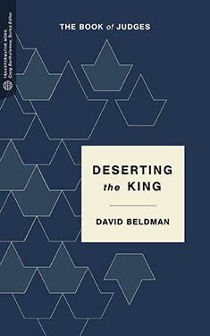 Deserting the King: The Book of Judges (Transformative Word)