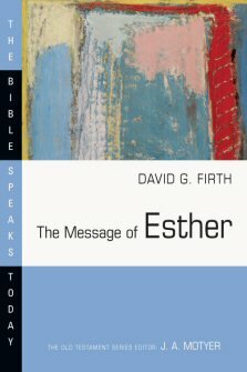 The Message of Esther: God Present but Unseen (The Bible Speaks Today | BST)