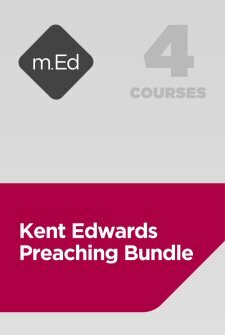 Mobile Ed: Kent Edwards Preaching Bundle (4 courses)