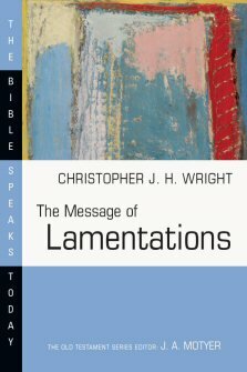 The Message of Lamentations: Honest to God (The Bible Speaks Today | BST)