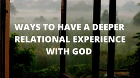 ways to have a deeper relationship with God