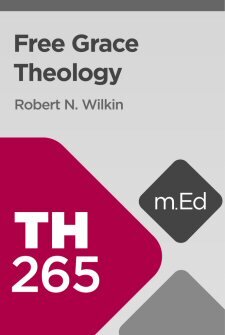 Mobile Ed: TH265 Free Grace Theology (12 hour course)