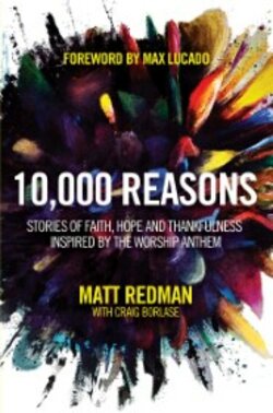 10,000 Reasons: Stories of Faith, Hope, and Thankfulness Inspired by the Worship Anthem