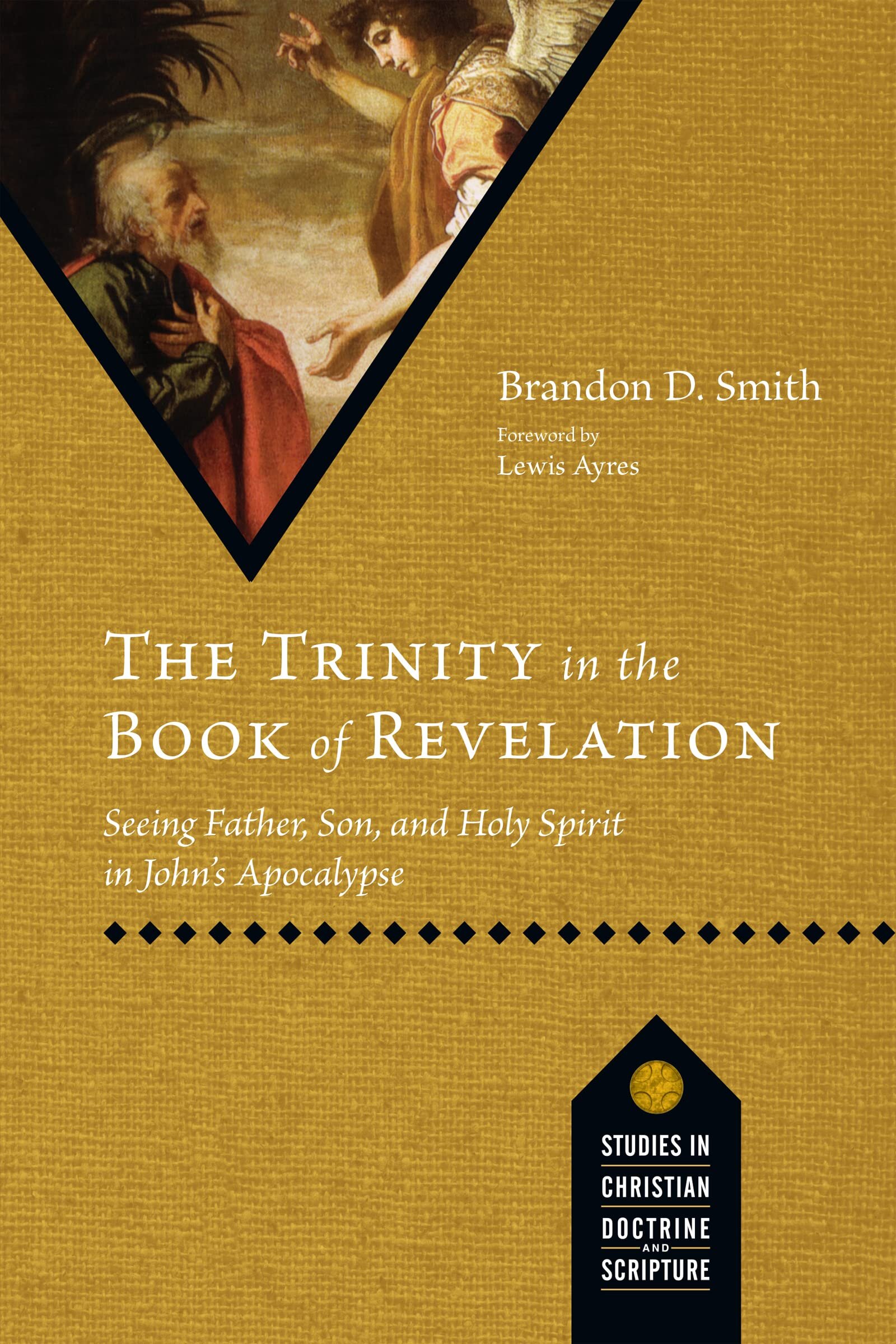 The Trinity in the Book of Revelation: Seeing Father, Son, and Holy Spirit in John’s Apocalypse (Studies in Christian Doctrine and Scripture | SCDS)