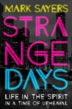 Strange Days: Life in the Spirit in a Time of Upheaval