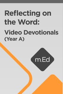 Mobile Ed: Reflecting on the Word: Video Devotionals (Year A)