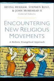 Encountering New Religious Movements: A Holistic Evangelical Approach