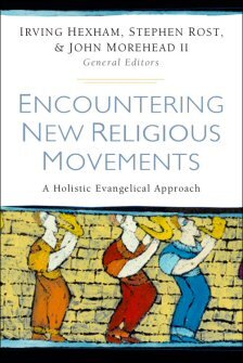 Encountering New Religious Movements: A Holistic Evangelical Approach